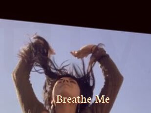 Breathe_Me