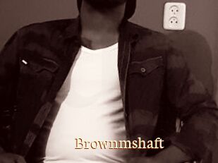 Brownmshaft