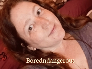 Boredndangerous