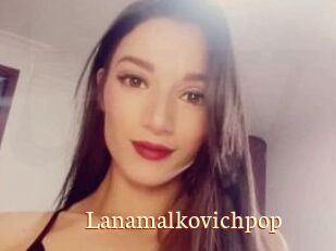 Lanamalkovichpop