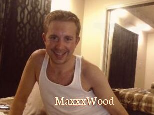 MaxxxWood