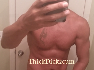 ThickDick2cum