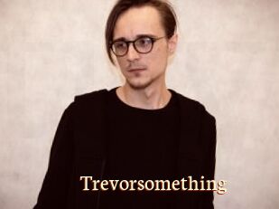 Trevorsomething