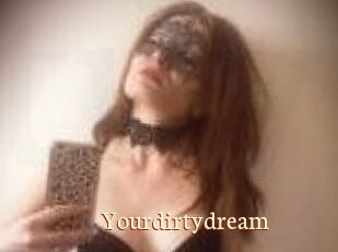 Yourdirtydream