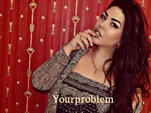 Yourproblem